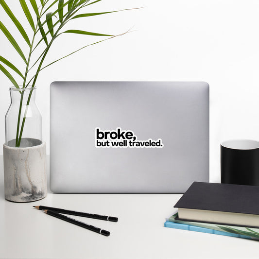 Broke, but well traveled – Sticker