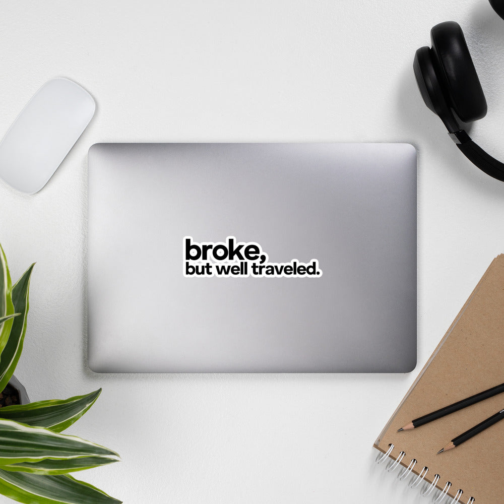 Broke, but well traveled – Sticker